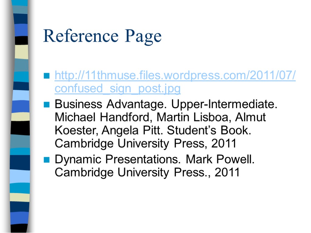 Reference Page http://11thmuse.files.wordpress.com/2011/07/confused_sign_post.jpg Business Advantage. Upper-Intermediate. Michael Handford, Martin Lisboa, Almut Koester, Angela Pitt.